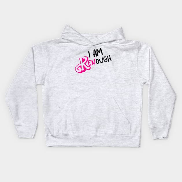 I am Kenough Barbiecore Life in the Dreamhouse Movie Ken Movie Quote Tee Kids Hoodie by meganelaine092